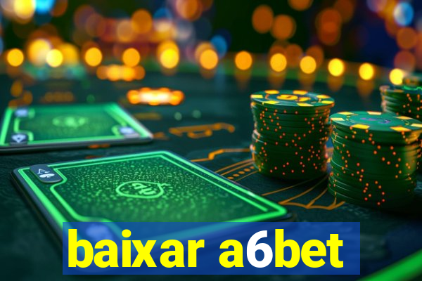 baixar a6bet